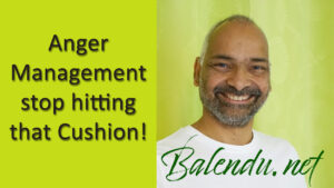 Read more about the article Anger Management – stop hitting that Cushion!