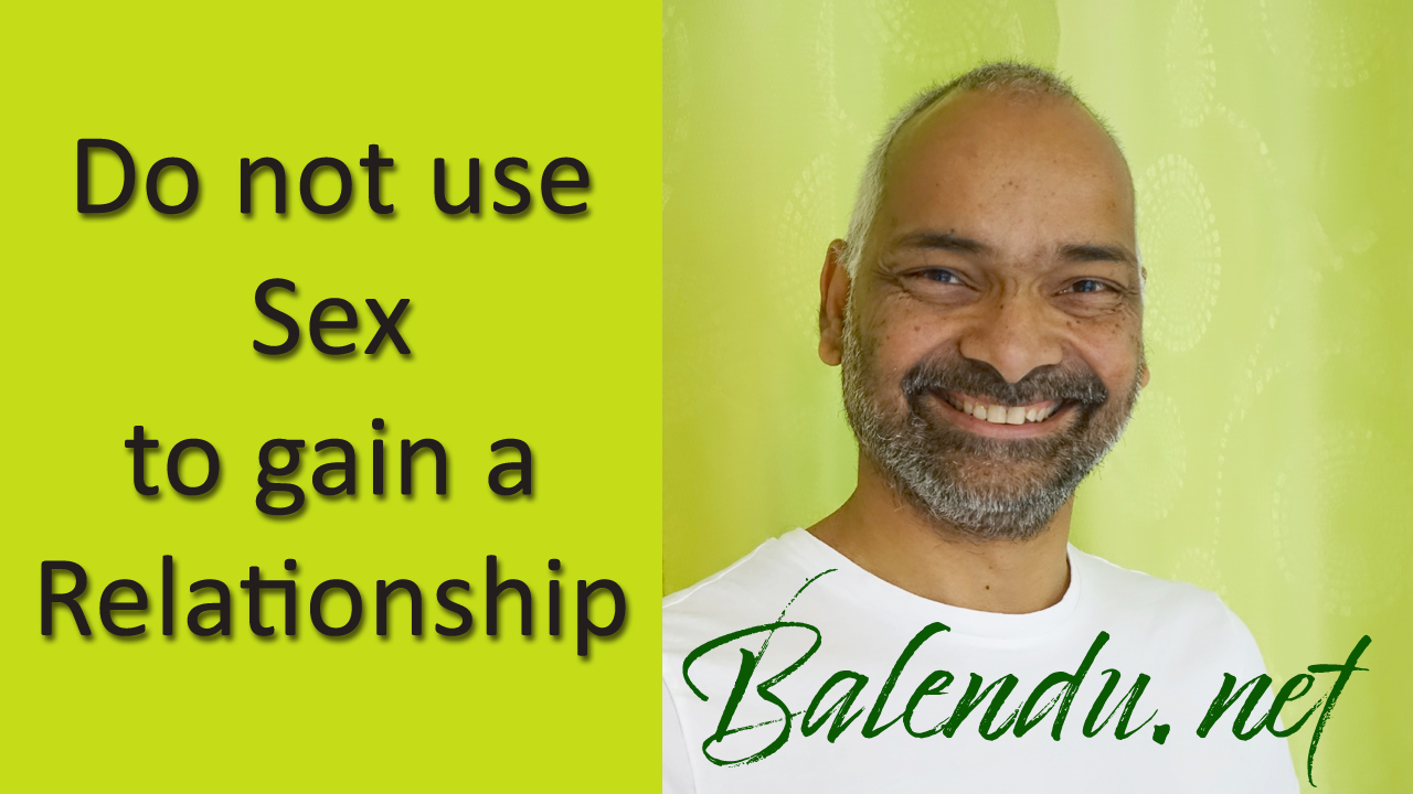 Read more about the article Do not use Sex to gain a Relationship